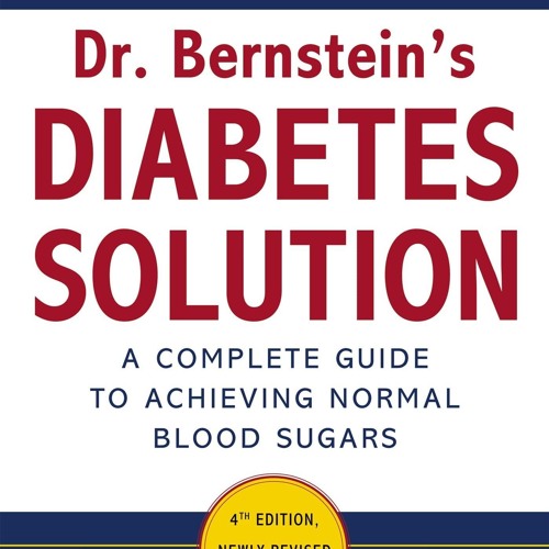 ❤[PDF]⚡ Dr. Bernstein's Diabetes Solution: The Complete Guide to Achieving Normal