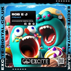 Rob Ej - Freakz >>> OUT NOW ON EXCITE DIGITAL <<<