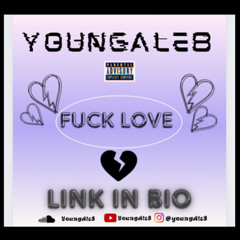 YoungAle8- Fuck Love [offical audio]