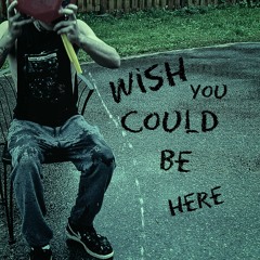 Wish You Could Be Here (prod.VOV)