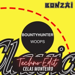 Bounty Hunter - Whoops (Celas Monteiro's Hard Techno Edit)
