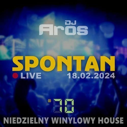 SPONTAN #70: Niedzielny winylowy House | LIVE · 18.02.2024