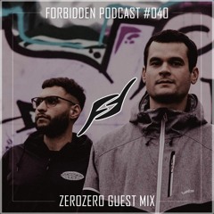 Forbidden Podcast #040 - ZeroZero Guest Mix