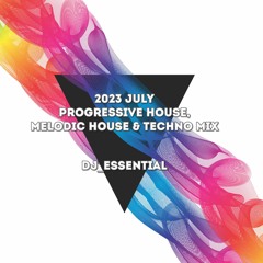 2023 July Progressive House, Melodic House & Techno Mix | 20230719