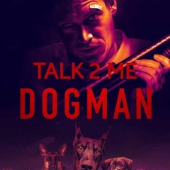 TALK 2 ME DOGMAN