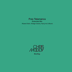 Free Talamanca (Chris Moody Bootleg) Extended Mix