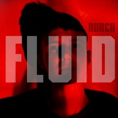 DURCH podcast No 23 - Fluid