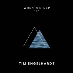Tim Engelhardt - When We Dip 117