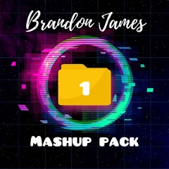 Brandon James Mashup Pack #1 (FREE DOWNLOAD)