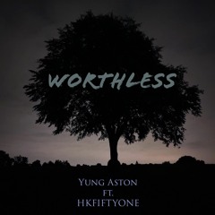 Worthless (feat. HKFiftyOne)