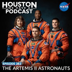 Houston We Have a Podcast: The Artemis II Astronauts