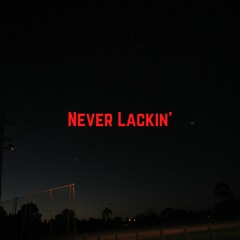 Never Lackin' x MikeyonDat (Prod. Kel24k)