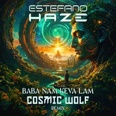 Estefano Haze - Baba Nam Keva Lam (Cosmic Wolf Remix) | FREE DOWNLOAD