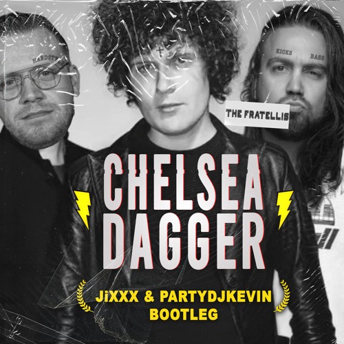 The Fratellis - Chelsea Dagger (JiXXX & PartyDjKevin Bootleg)