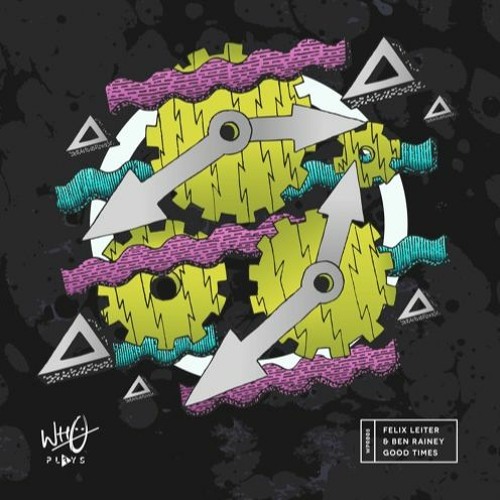 Ben Rainey & Felix Leiter - Good Times [WPR008]