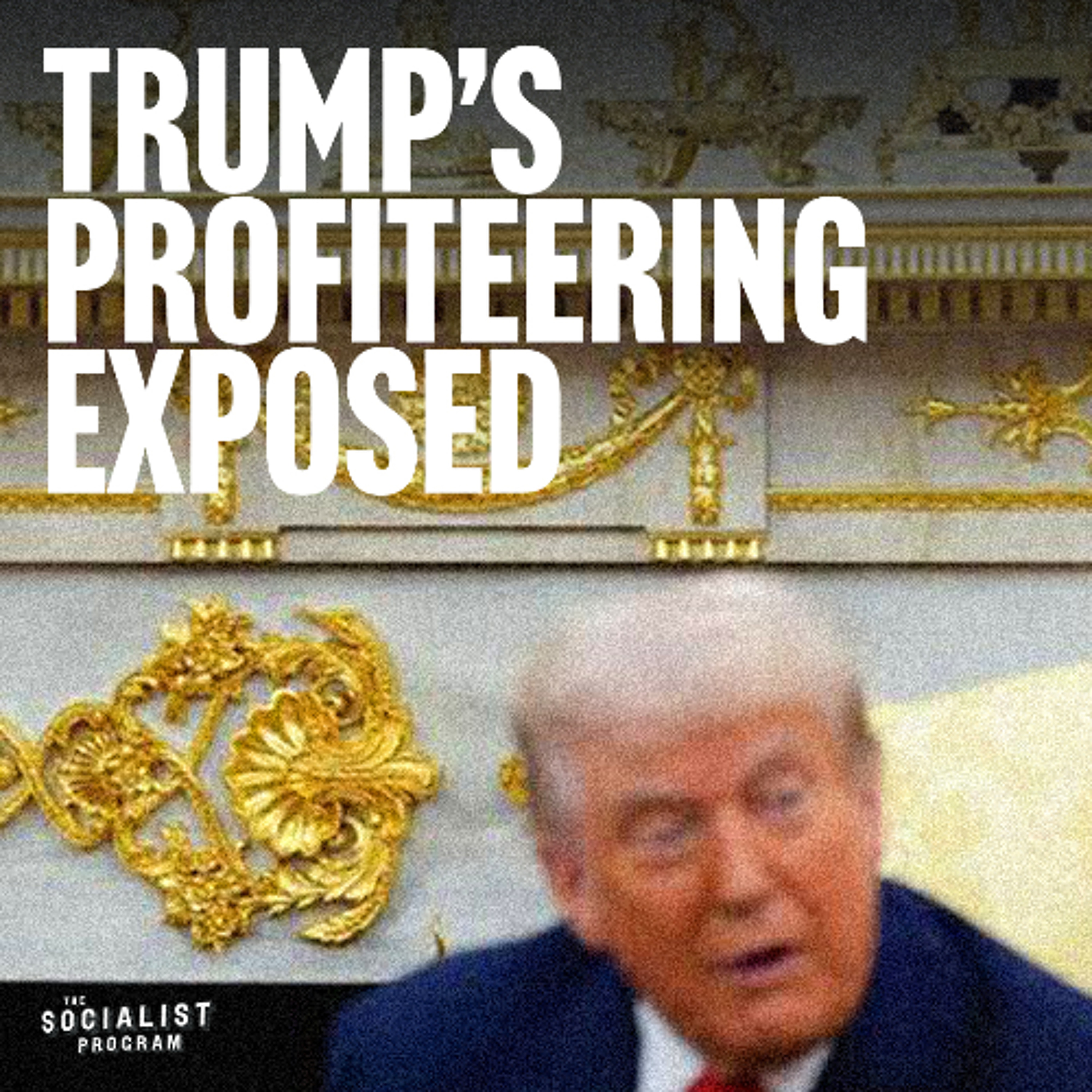 Trump’s Brazen Corruption and Profiteering Reveal Reality of ‘U.S. Democracy' episode artwork