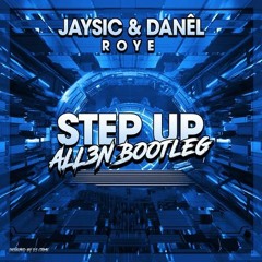 JaySic,DANÊL,Roye  Step Up (ALL3N Bootleg) Buy = FREE DOWNLOAD