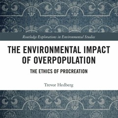 BOOK❤[READ]✔ The Environmental Impact of Overpopulation: The Ethics of Procreati