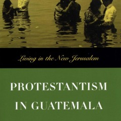 [Book] R.E.A.D Online Protestantism in Guatemala: Living in the New Jerusalem
