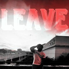 Leave (Prod Nnovad)