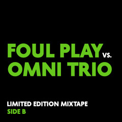Foul Play Vs. Omni Trio Mixtape (Side B)