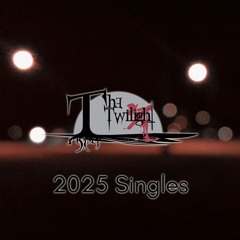 The Twilight (2025 Singles)