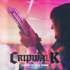 DANNY111 feat. TaiMO - CRIPWALK (prod. von ZMY DaBeat) Watch YT !!