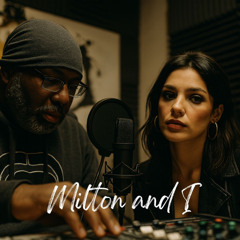 Milton and I