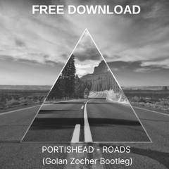 FREE DOWNLOAD: Portishead - Roads (Golan Zocher Bootleg)