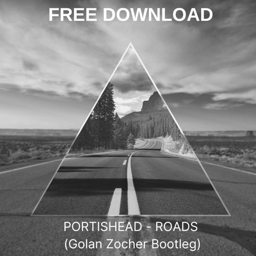 FREE DOWNLOAD: Portishead - Roads (Golan Zocher Bootleg)