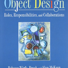 Access EBOOK 📫 Object Design: Roles, Responsibilities, and Collaborations by  Rebecc