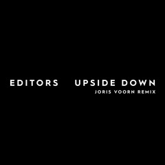 The Editors - Upside Down (Joris Voorn Radio Edit)