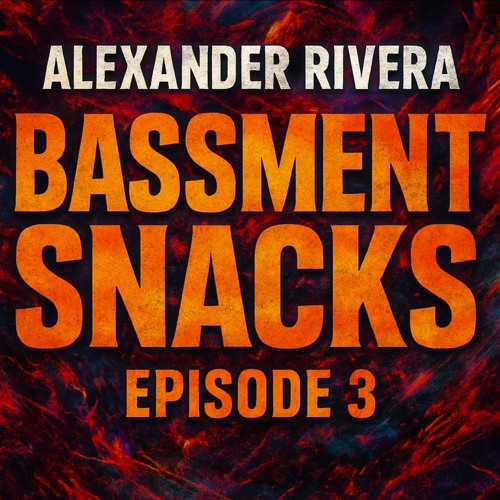 Alexander Rivera - Bassment Snacks - Episode 3 - 9.20.25