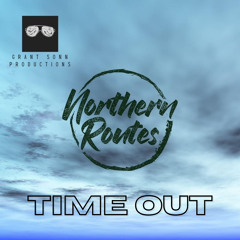 Northern Routes - Time Out (Preview)