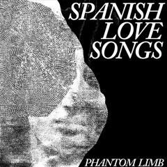 Spanish Love Songs - "Phantom Limb"