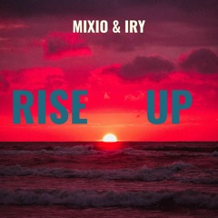 Rise Up Mixio&Iry