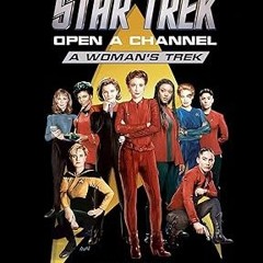 [Read] Online Star Trek: Open a Channel: A Woman's Trek BY Nana Visitor (Author)