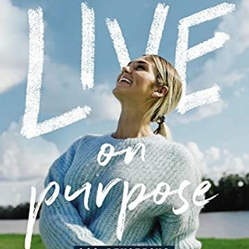 free PDF 📝 Live on Purpose: 100 Devotions for Letting Go of Fear and Following God b