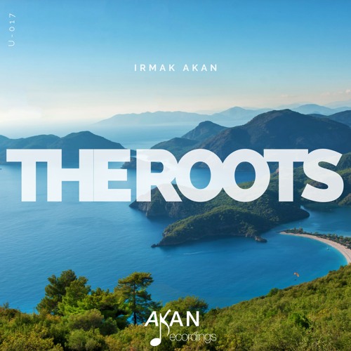 OUT NOW! Irmak Akan - The Roots