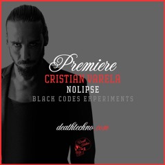 DT:Premiere | Cristian Varela - Nolipse [Black Codes Experiments]