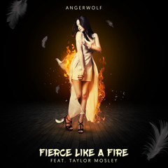 Fierce Like A Fire (feat. Taylor Mosley)