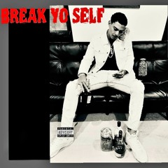 Break Yo Self