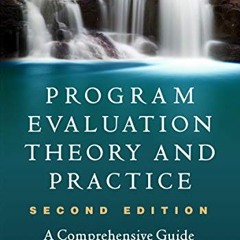 View EBOOK 💖 Program Evaluation Theory and Practice: A Comprehensive Guide by  Donna