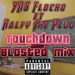 YNS Flocko ft Ralfy The Plug - Touchdown (Blasted Mix)