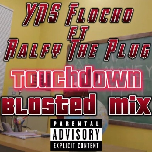YNS Flocko ft Ralfy The Plug - Touchdown (Blasted Mix)