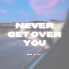 Never Get Over You