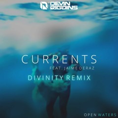 Devin Riggins - Currents ft. Jaime Deraz(D I V I N I T Y Remix)