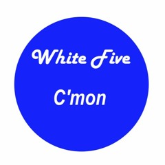 White Five - C'mon