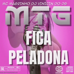 MTG FICA PELADONA,TQL Music Mc Magrinho,DJ VINICIN DO DG