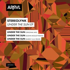 Stereolynk - Under the Sun (Darkly A.M. Remix) [ARRVL Records]